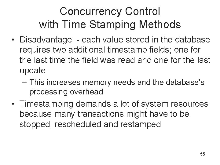 Concurrency Control with Time Stamping Methods • Disadvantage - each value stored in the