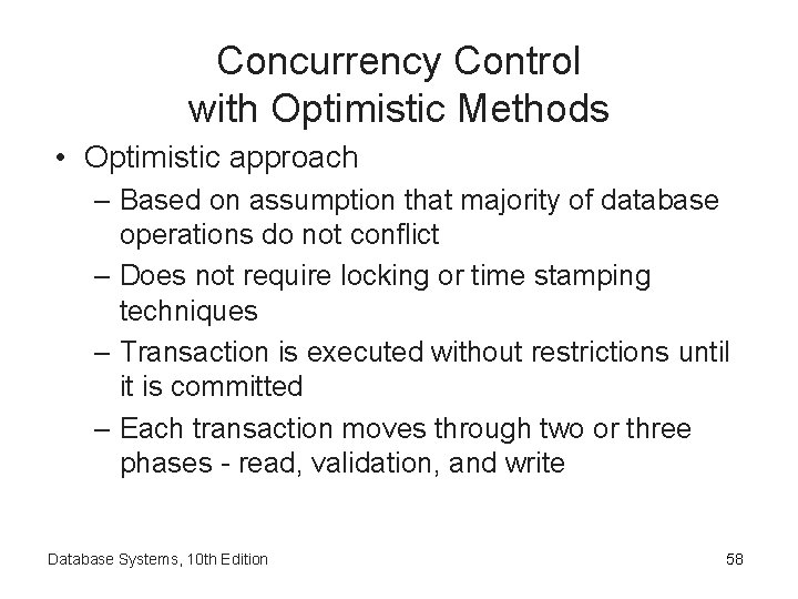 Concurrency Control with Optimistic Methods • Optimistic approach – Based on assumption that majority