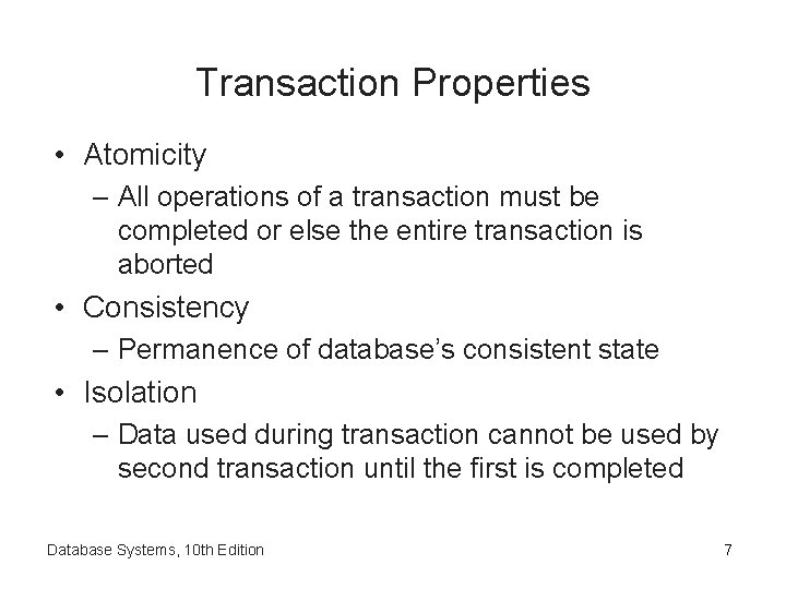 Transaction Properties • Atomicity – All operations of a transaction must be completed or