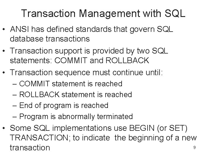 Transaction Management with SQL • ANSI has defined standards that govern SQL database transactions