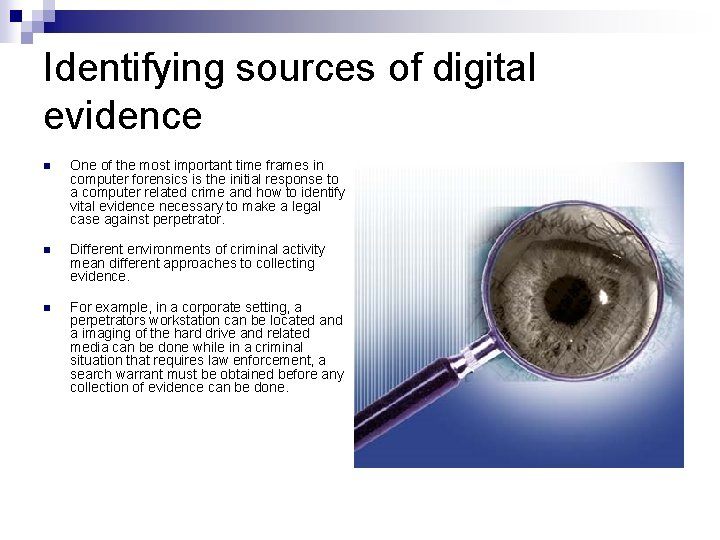 Identifying sources of digital evidence n One of the most important time frames in