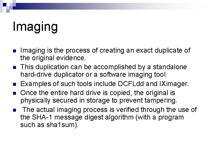Imaging n n n Imaging is the process of creating an exact duplicate of