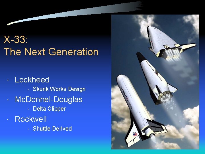 X-33: The Next Generation • Lockheed • Skunk Works Design • Mc. Donnel-Douglas •