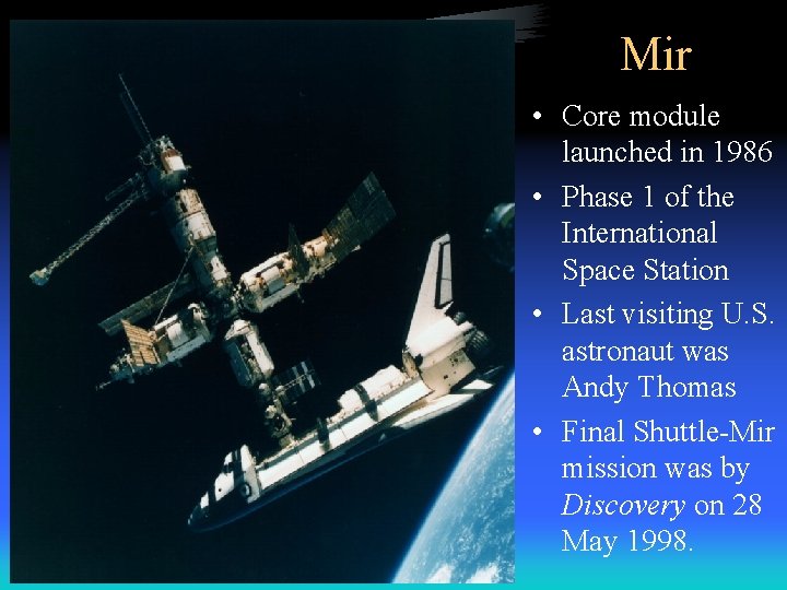 Mir • Core module launched in 1986 • Phase 1 of the International Space