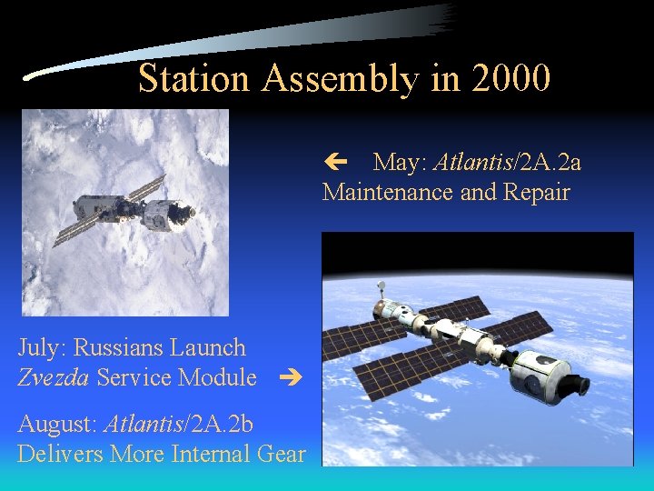 Station Assembly in 2000 ç May: Atlantis/2 A. 2 a Maintenance and Repair July: