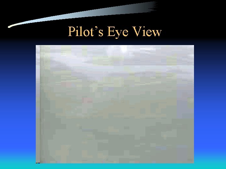 Pilot’s Eye View 