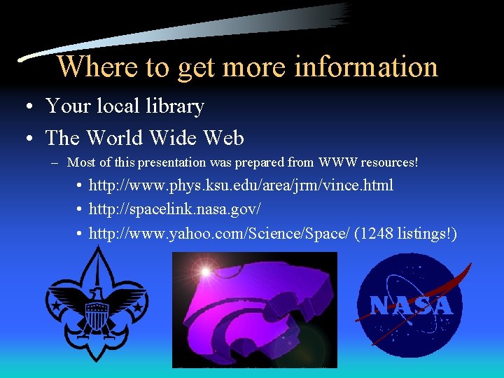Where to get more information • Your local library • The World Wide Web
