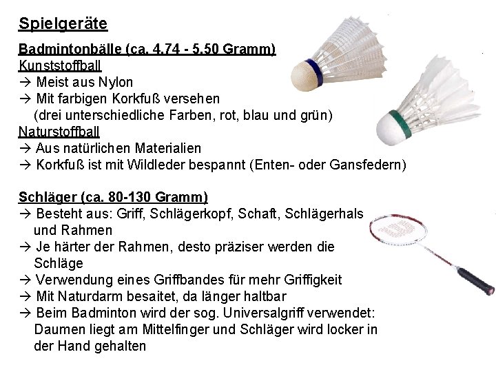 Spielgeräte Badmintonbälle (ca. 4, 74 - 5, 50 Gramm) Kunststoffball Meist aus Nylon Mit