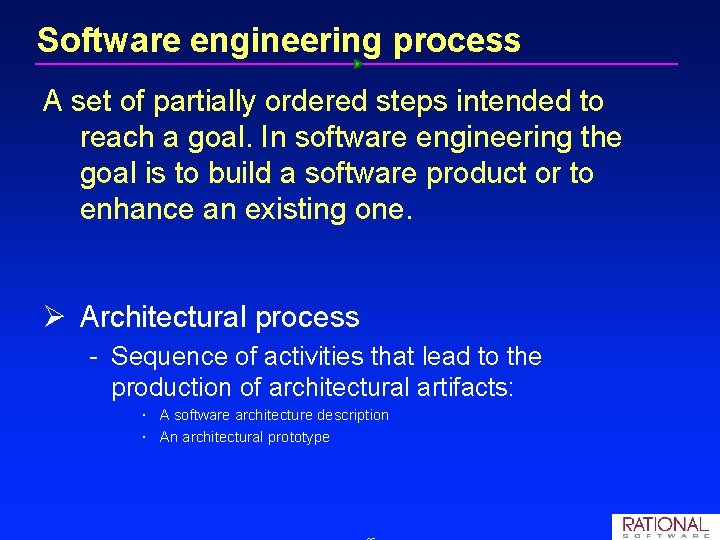 Software engineering process A set of partially ordered steps intended to reach a goal.