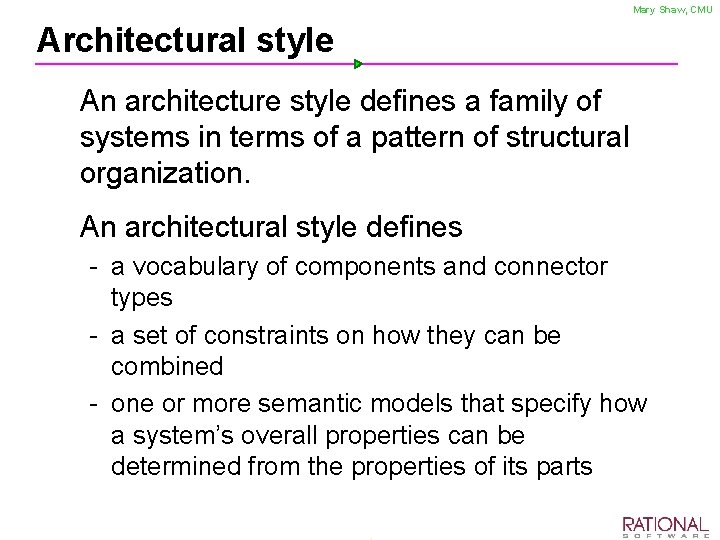 Mary Shaw, CMU Architectural style Ø An architecture style defines a family of systems