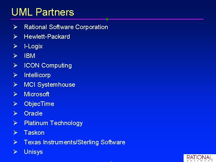 UML Partners Ø Ø Ø Ø Rational Software Corporation Hewlett Packard I Logix IBM