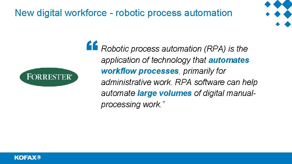 New digital workforce - robotic process automation “ Robotic process automation (RPA) is the