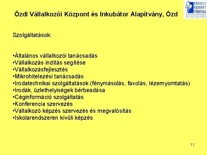 Ózdi Vállalkozói Központ és Inkubátor Alapítvány, Ózd Szolgáltatások: • Általános vállalkozói tanácsadás • Vállalkozás