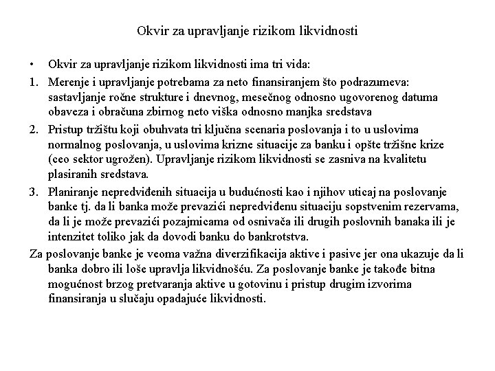Okvir za upravljanje rizikom likvidnosti • Okvir za upravljanje rizikom likvidnosti ima tri vida: