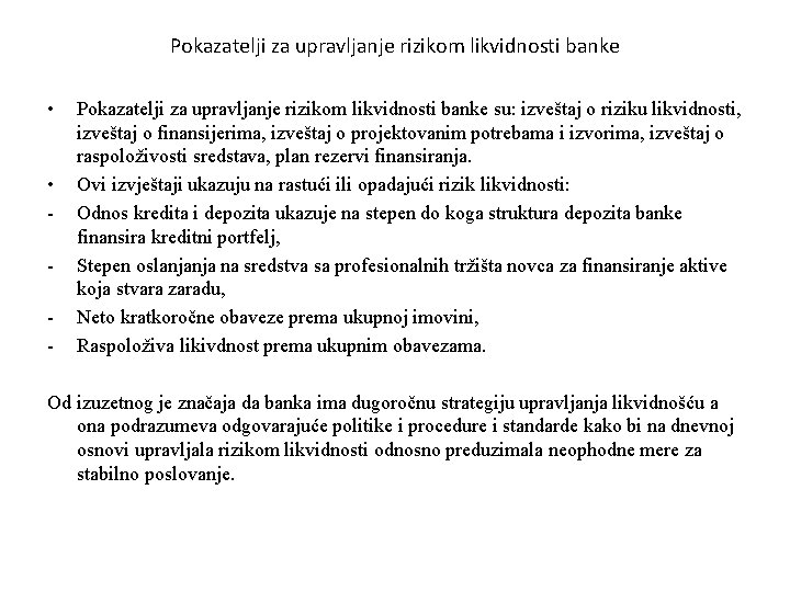 Pokazatelji za upravljanje rizikom likvidnosti banke • • - Pokazatelji za upravljanje rizikom likvidnosti