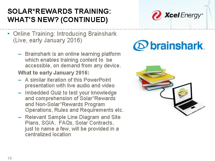 SOLAR*REWARDS TRAINING: WHAT'S NEW? (CONTINUED) • Online Training: Introducing Brainshark (Live, early January 2016)