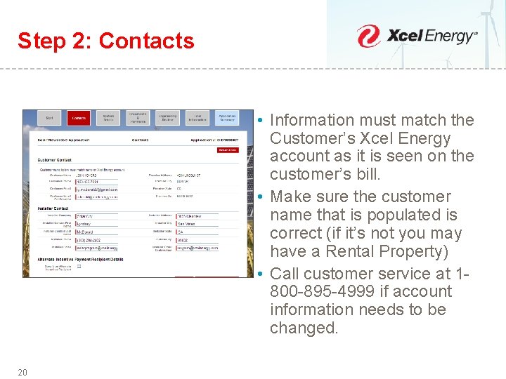 Step 2: Contacts • Information must match the Customer’s Xcel Energy account as it