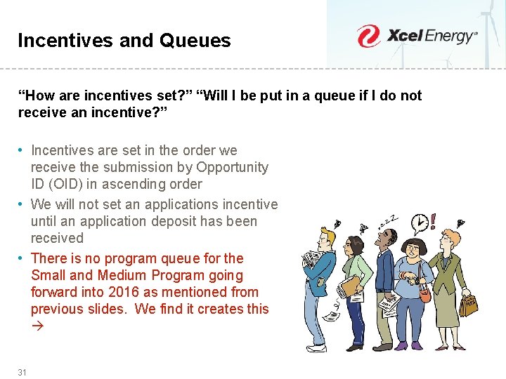 Incentives and Queues “How are incentives set? ” “Will I be put in a