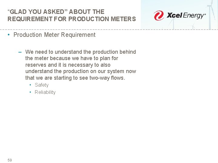 “GLAD YOU ASKED” ABOUT THE REQUIREMENT FOR PRODUCTION METERS • Production Meter Requirement –