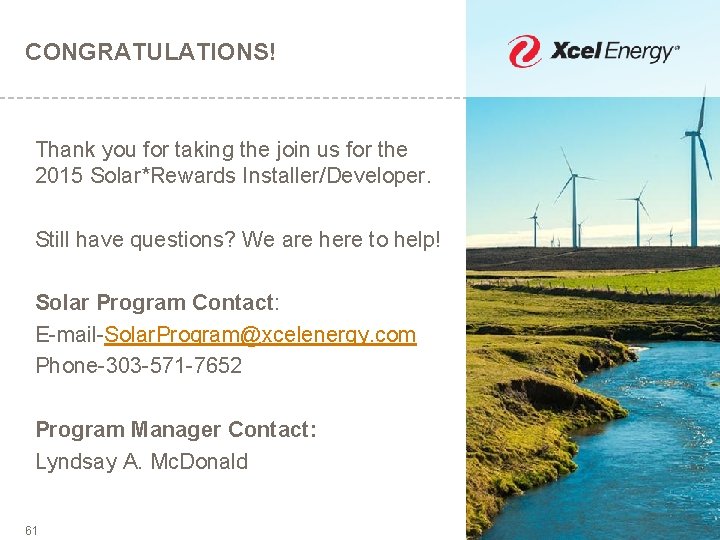 CONGRATULATIONS! Thank you for taking the join us for the 2015 Solar*Rewards Installer/Developer. Still