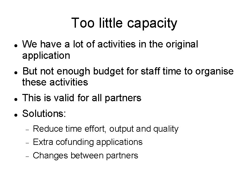 Too little capacity We have a lot of activities in the original application But