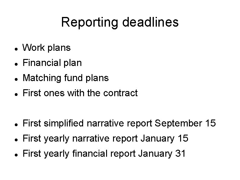 Reporting deadlines Work plans Financial plan Matching fund plans First ones with the contract