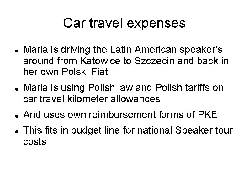 Car travel expenses Maria is driving the Latin American speaker's around from Katowice to