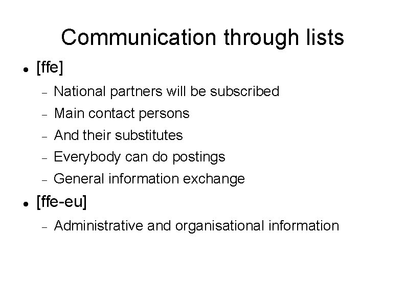 Communication through lists [ffe] National partners will be subscribed Main contact persons And their
