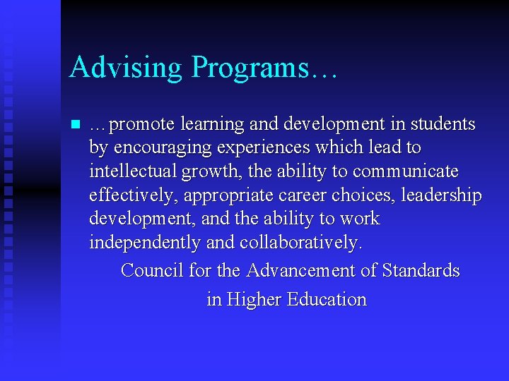 Advising Programs… n …promote learning and development in students by encouraging experiences which lead