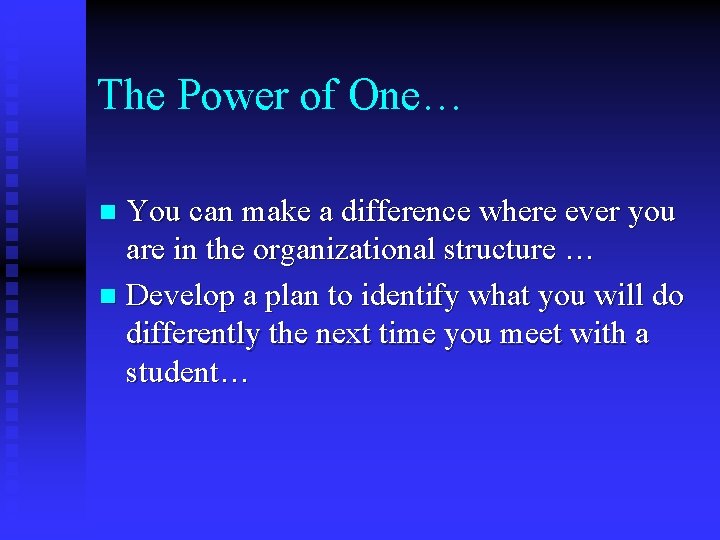 The Power of One… You can make a difference where ever you are in