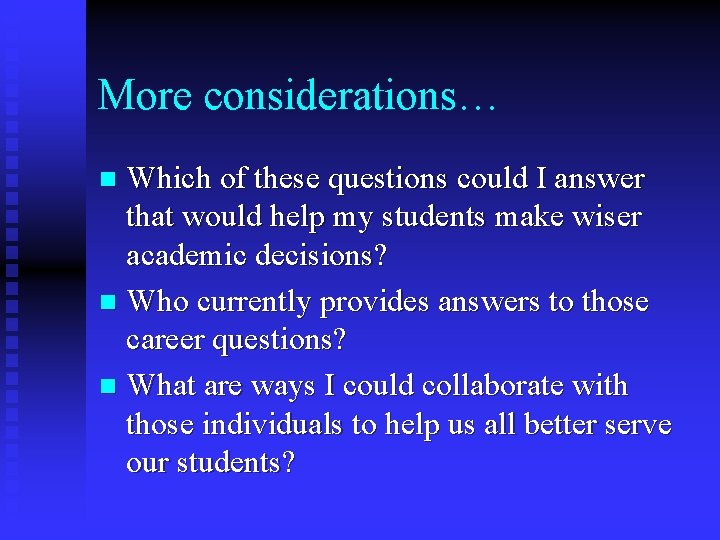 More considerations… Which of these questions could I answer that would help my students