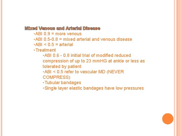 Mixed Venous and Arterial Disease • ABI 0. 9 = more venous • ABI