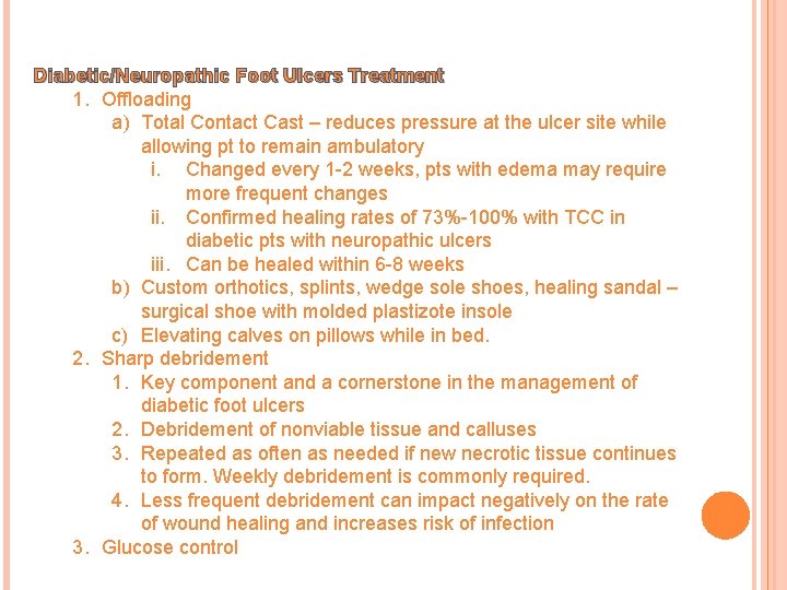 Diabetic/Neuropathic Foot Ulcers Treatment 1. Offloading a) Total Contact Cast – reduces pressure at