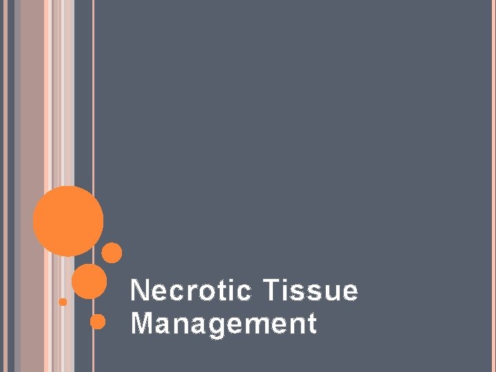 Necrotic Tissue Management 