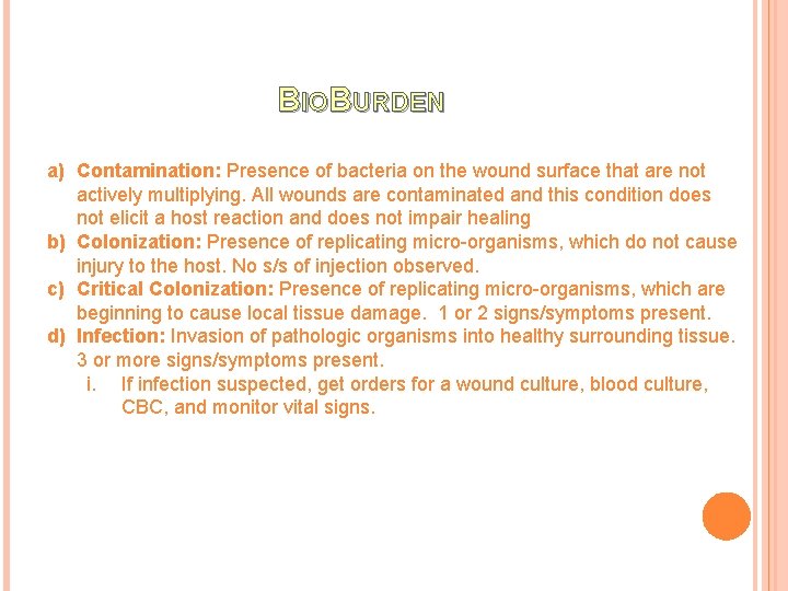 BIOBURDEN a) Contamination: Presence of bacteria on the wound surface that are not actively