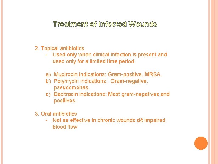 Treatment of Infected Wounds 2. Topical antibiotics - Used only when clinical infection is