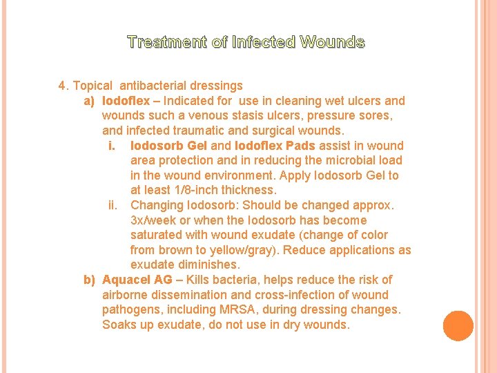 Treatment of Infected Wounds 4. Topical antibacterial dressings a) Iodoflex – Indicated for use