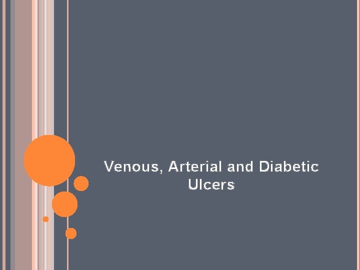 Venous, Arterial and Diabetic Ulcers 