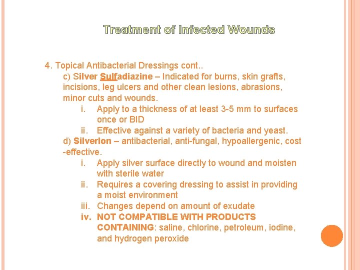 Treatment of Infected Wounds 4. Topical Antibacterial Dressings cont. . c) Silver Sulfadiazine –
