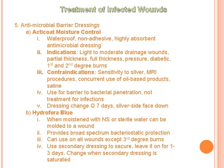 Treatment of Infected Wounds 5. Anti-microbial Barrier Dressings a) Acticoat Moisture Control i. Waterproof,