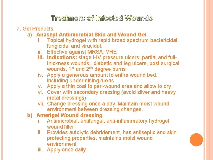 Treatment of Infected Wounds 7. Gel Products a) Anasept Antimicrobial Skin and Wound Gel