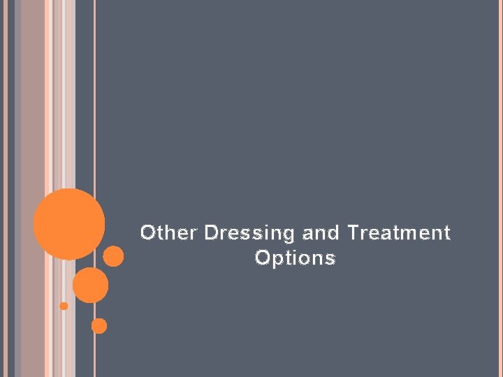 Other Dressing and Treatment Options 