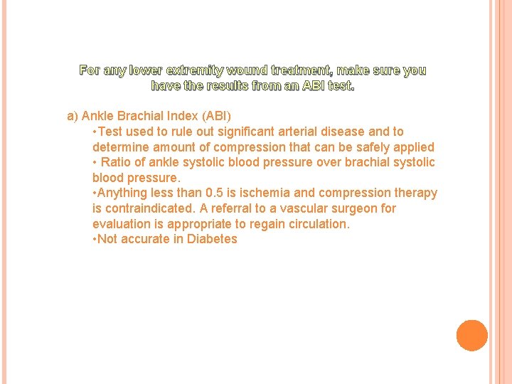 For any lower extremity wound treatment, make sure you have the results from an
