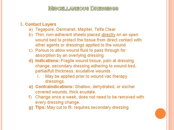 MISCELLANEOUS DRESSINGS 3. Contact Layers a) Tegapore, Dermanet, Mepitel, Telfa Clear b) Thin, non-adherent