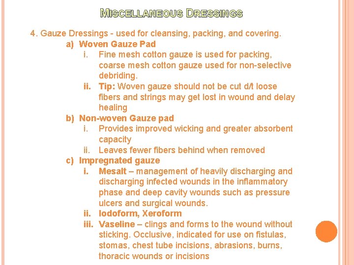 MISCELLANEOUS DRESSINGS 4. Gauze Dressings - used for cleansing, packing, and covering. a) Woven