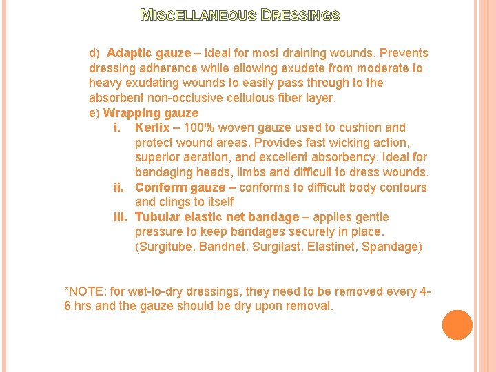 MISCELLANEOUS DRESSINGS d) Adaptic gauze – ideal for most draining wounds. Prevents dressing adherence