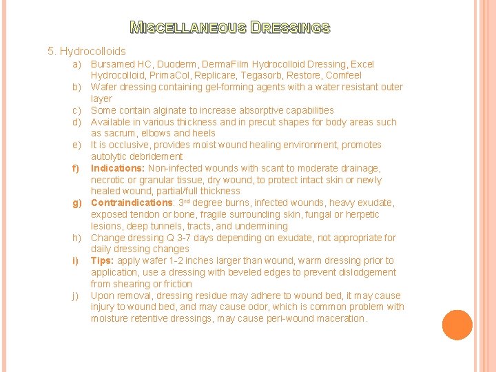 MISCELLANEOUS DRESSINGS 5. Hydrocolloids a) Bursamed HC, Duoderm, Derma. Film Hydrocolloid Dressing, Excel Hydrocolloid,