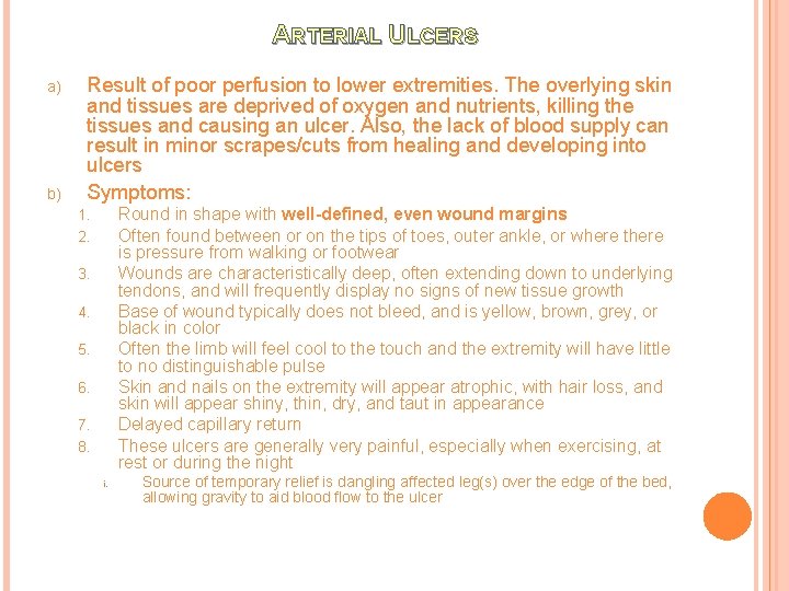 ARTERIAL ULCERS a) b) Result of poor perfusion to lower extremities. The overlying skin