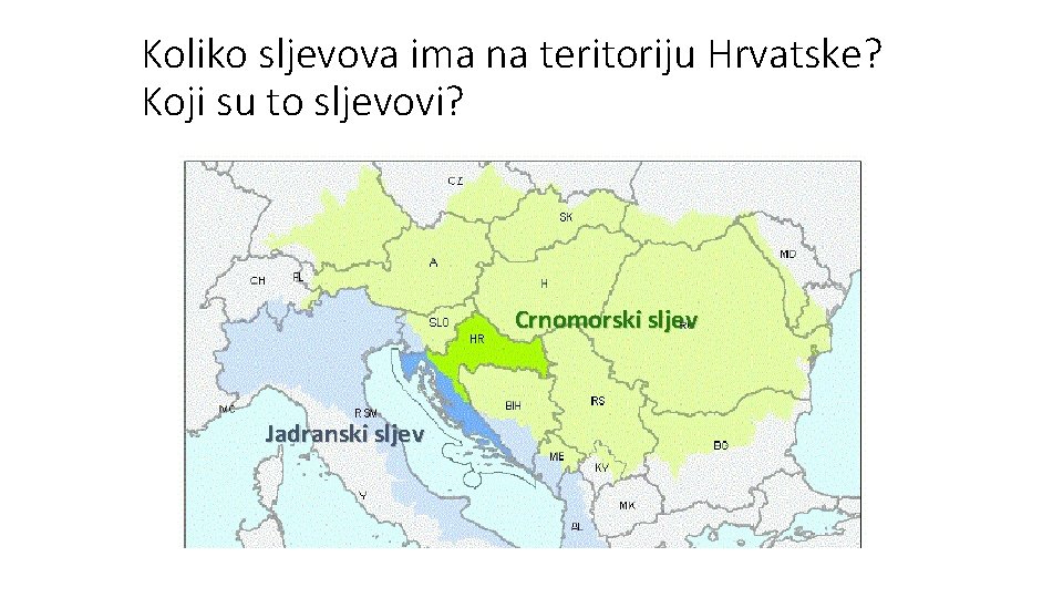 Koliko sljevova ima na teritoriju Hrvatske? Koji su to sljevovi? Crnomorski sljev Jadranski sljev