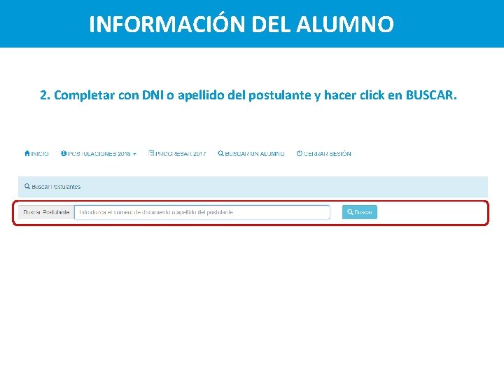 INFORMACIÓN DEL ALUMNO 2. Completar con DNI o apellido del postulante y hacer click